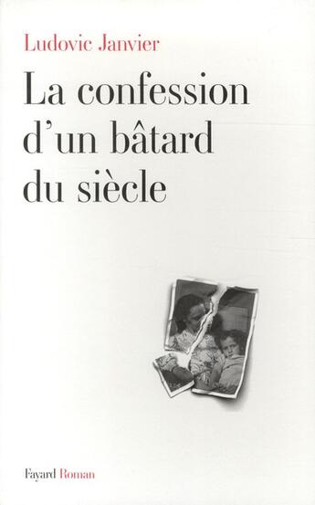 Couverture du livre « La confession d'un bâtard du siècle » de L Janvier aux éditions Fayard