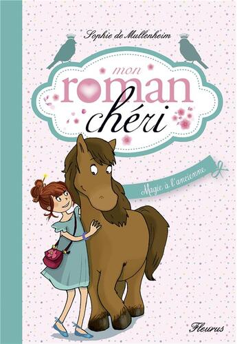 Couverture du livre « Mon roman chéri t.4 ; magie à l'ancienne » de Sophie De Mullenheim et Dorothee Jost aux éditions Fleurus