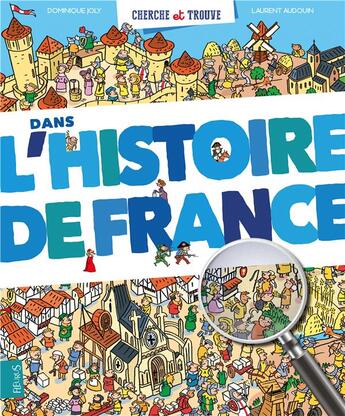 Couverture du livre « Cherche et trouve ; dans l'histoire de France » de Laurent Audouin et Dominique Joly aux éditions Fleurus