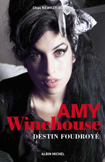 Couverture du livre « Amy Winehouse ; destin foudroyé » de Chas Newkey-Burden aux éditions Albin Michel