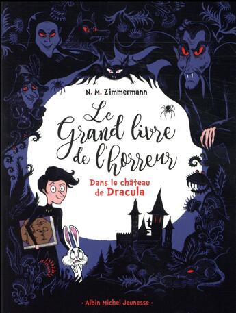 Couverture du livre « Le grand livre de l'horreur Tome 1 : dans le château de Dracula » de Caroline Hue et N. M. Zimmermann aux éditions Albin Michel Jeunesse