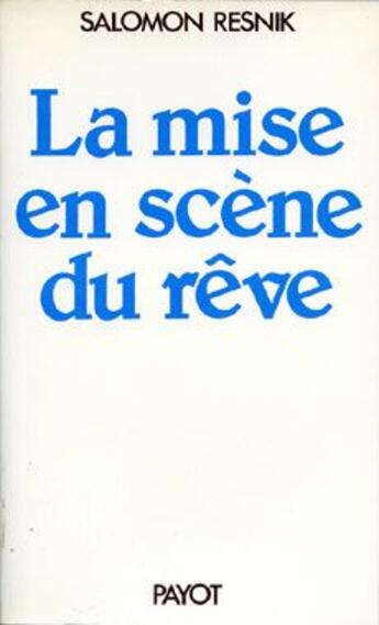 Couverture du livre « La mise en scène du rêve » de Salomon Resnik aux éditions Payot