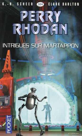 Couverture du livre « Perry Rhodan - cycle 14 ; les citadelles cosmiques Tome 19 : intrigues sur Martappon » de Clark Darlton et Karl-Herbert Scheer aux éditions Pocket