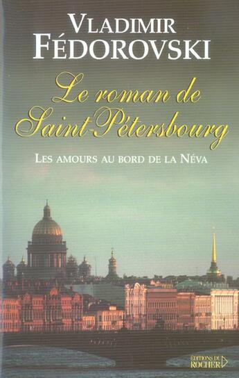 Couverture du livre « Le roman de saint petersbourg ned » de Fedorovski V aux éditions Rocher