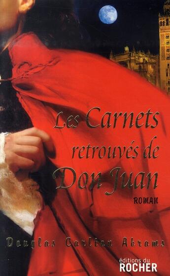 Couverture du livre « Les carnets retrouvés de don juan » de Douglas Carlton Abrams aux éditions Rocher