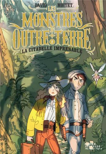 Couverture du livre « Les Monstres d'Outre-Terre Tome 2 : La citadelle imprenable » de David Moitet et Carlotta Dicataldo aux éditions Didier Jeunesse