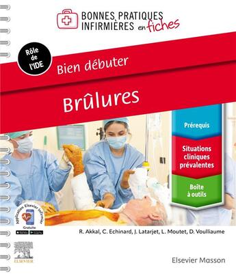 Couverture du livre « Bien débuter : Brûlures » de Christian Echinard et Delphine Voulliaume et Jacques Latarjet et Rose Akkal et Laurence Moutet aux éditions Elsevier-masson