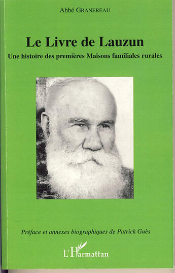 Couverture du livre « Le livre de lauzun ; une histoire des premières maisons familiales rurales » de Pierre-Joseph Granereau aux éditions L'harmattan