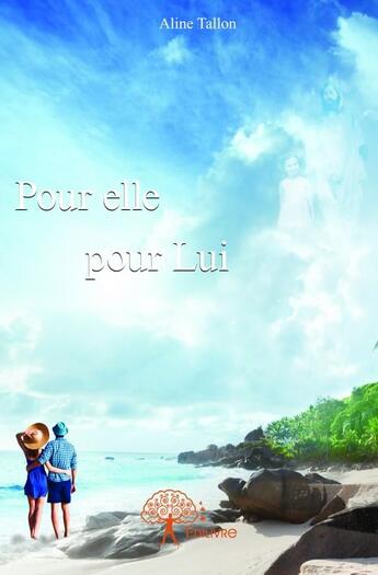 Couverture du livre « Pour elle, pour Lui » de Aline Tallon aux éditions Edilivre