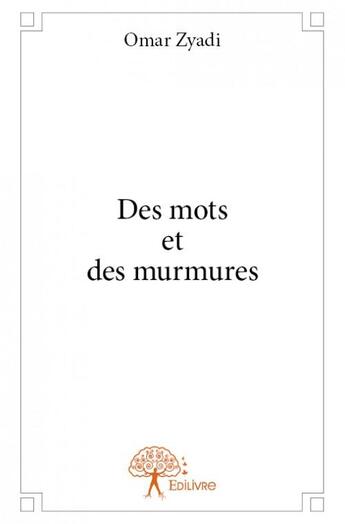 Couverture du livre « Des mots et des murmures » de Omar Zyadi aux éditions Edilivre