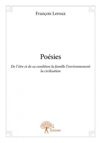 Couverture du livre « Poésies » de Francois Leroux aux éditions Edilivre