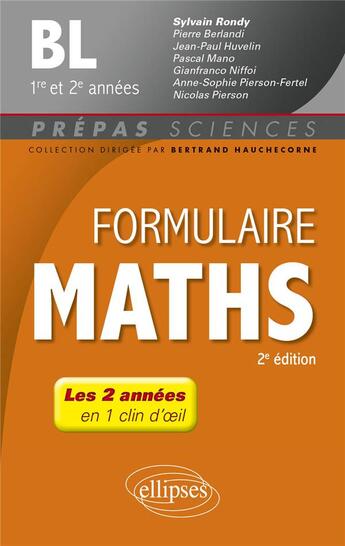 Couverture du livre « Formulaire mathématiques : BL 1re et 2e années (2e édition) » de Sylvain Rondy et Pierre Berlandi et Gianfranco Niffoi et Nicolas Pierson et Pascal Mano et Jean-Paul Huvelin aux éditions Ellipses