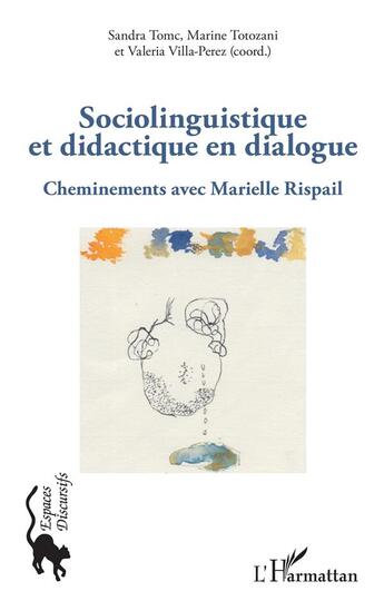 Couverture du livre « Sociolinguistique et didactique en dialogue ; cheminements avec Marielle Rispail » de Sandra Tomc et Marine Totozani et Valeria Villa-Perezn aux éditions L'harmattan