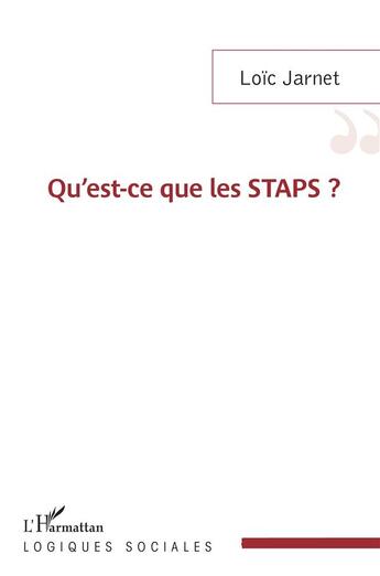 Couverture du livre « Qu'est-ce que les staps ? » de Loic Jarnet aux éditions L'harmattan