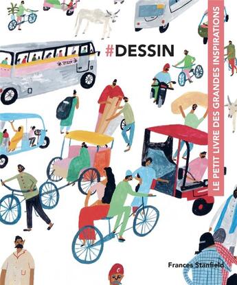 Couverture du livre « Dessin, le petit livre des grandes inspirations » de Frances Stanfield aux éditions Pyramyd