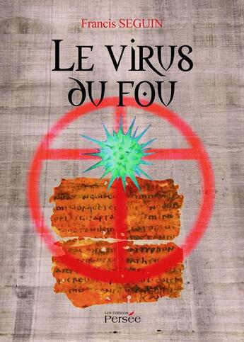 Couverture du livre « Le virus du fou » de Francis Seguin aux éditions Persee