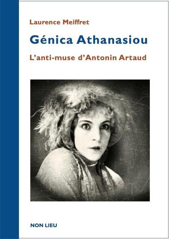 Couverture du livre « Genica athanasiou : l anti-muse d antonin artaud » de Meiffret Laurence aux éditions Non Lieu