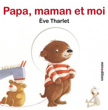 Couverture du livre « Papa, maman et moi » de Eve Tharlet aux éditions Mineditions