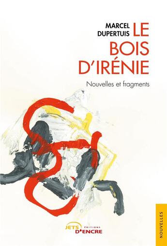 Couverture du livre « Le bois d'Irénie » de Marcel Dupertuis aux éditions Jets D'encre