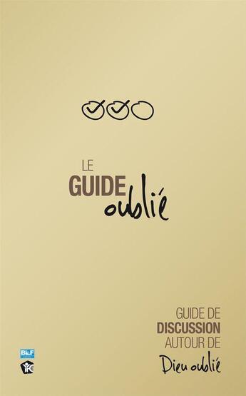 Couverture du livre « Le guide oublié ; guide de discussion autour de Dieu oublié » de Francis Chan aux éditions Blf Europe