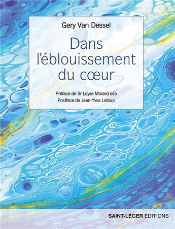 Couverture du livre « Dans l'éblouissement du coeur » de Gery Van Dessel aux éditions Saint-leger