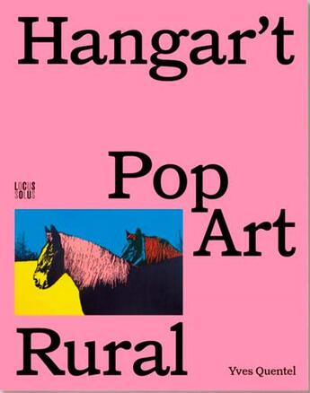 Couverture du livre « Hangar't, pop art rural » de Yves Quentel et Christian Dautel aux éditions Locus Solus