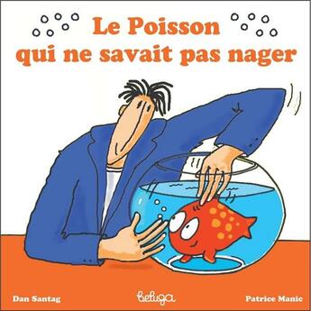 Couverture du livre « Le poisson qui ne savait pas nager » de Dan Santag et Patrice Manic aux éditions Beluga