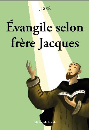 Couverture du livre « Évangile selon frère Jacques » de Jisse aux éditions De L'onde