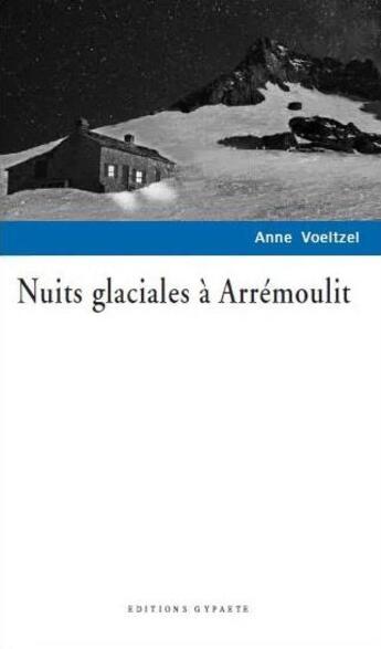 Couverture du livre « Nuits glaciales à Arrémoulit » de Anne Voeltzel aux éditions Gypaete