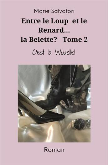 Couverture du livre « Entre le loup, le renard... la belette ? t.2 : c'est la wouelle ! » de Marie Salvatori aux éditions Iggybook