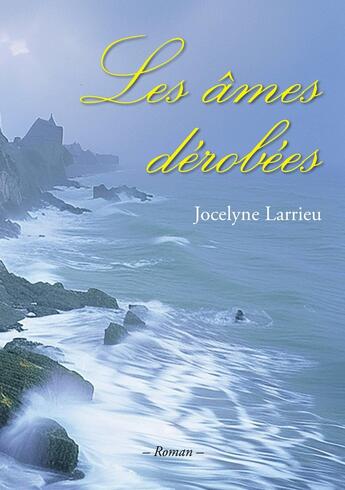 Couverture du livre « Les âmes dérobées » de Jocelyne Larrieu aux éditions France Libris