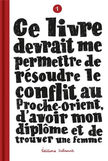 Couverture du livre « Ce livre devrait me permettre... Tome 1 : de résoudre le conflit au Proche-Orient, d'avoir mon diplôme et de trouver une femme » de Sylvain Mazas aux éditions Delcourt