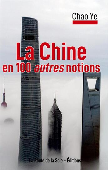 Couverture du livre « La Chine en 100 autres notions » de Ye Chao aux éditions La Route De La Soie