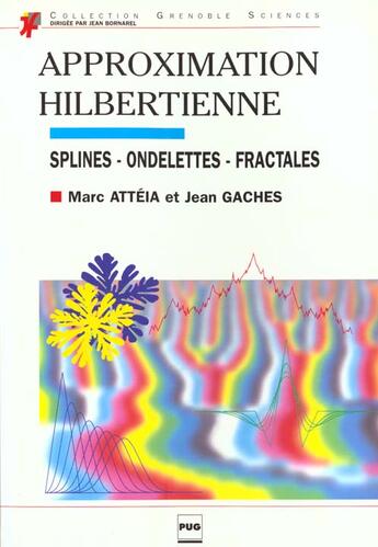 Couverture du livre « Approximation Hilbertienne, Ondelettes, Splines Fractales » de M Atteia aux éditions Pu De Grenoble