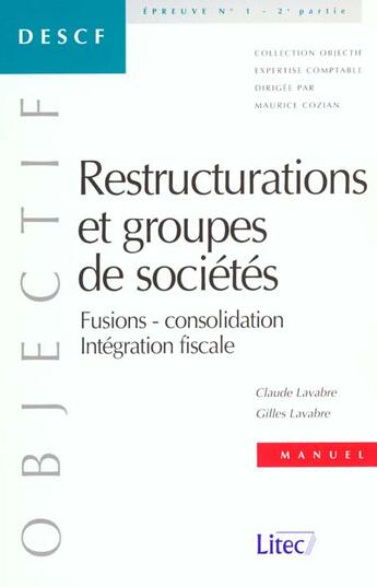 Couverture du livre « Restructurations et groupes de societes descf epreuve n ,1 - fusions, consolidation, integration fis » de Lavabre aux éditions Lexisnexis