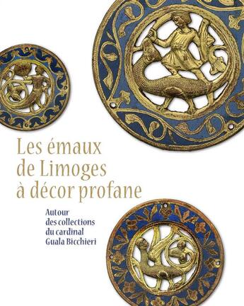 Couverture du livre « Les émaux de Limoges à décor profane ; autour des collections du cardinal Guala Bicchieri » de  aux éditions Reunion Des Musees Nationaux