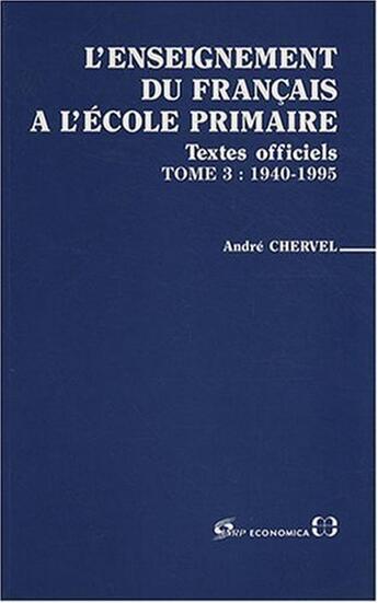 Couverture du livre « ENSEIGNEMENT FRANCAIS ECOLE PRIMAIRE, T3 » de André Chervel aux éditions Economica