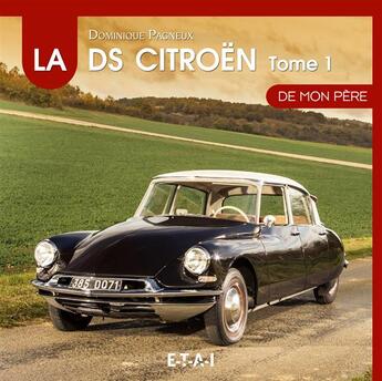 Couverture du livre « La Citroën de mon père t.1 ; 1955-1967 » de Dominique Pagneux aux éditions Etai