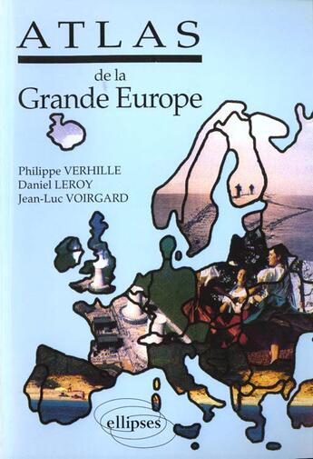 Couverture du livre « Atlas de la grande europe » de Verhille/Leroy aux éditions Ellipses