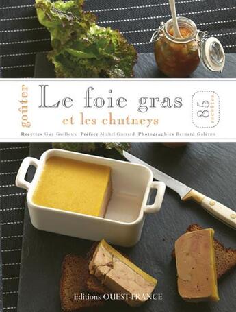 Couverture du livre « Goûter le foie gras et les chutneys » de Guy Guilloux aux éditions Ouest France