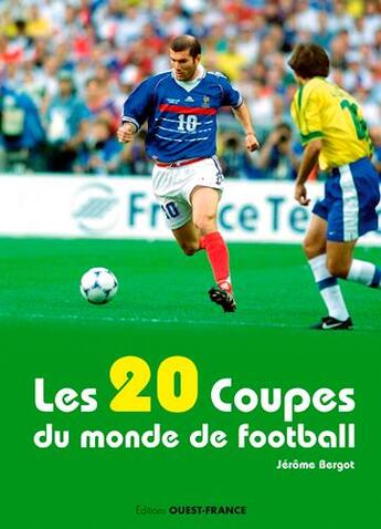 Couverture du livre « Les 20 coupes du monde de football » de Jerome Bergot aux éditions Ouest France