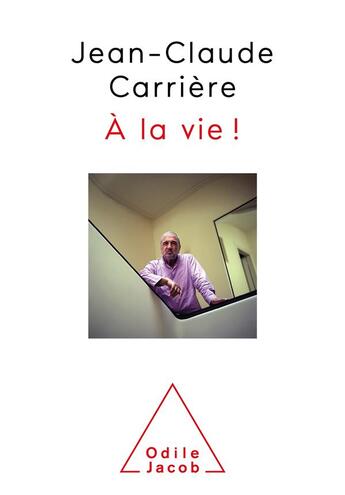 Couverture du livre « À la vie ! » de Jean-Claude Carriere aux éditions Odile Jacob