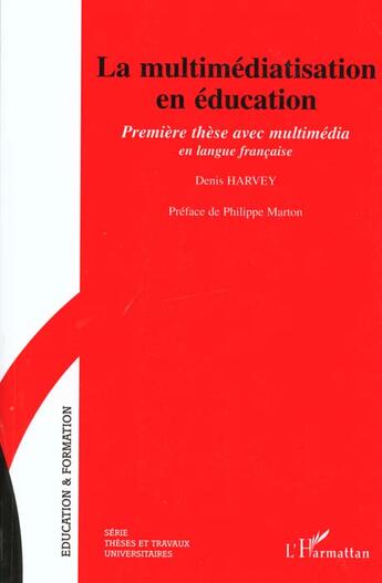 Couverture du livre « La multimediatisation en éducation ; première thèse avec multimedia en langue française » de Denis Harvey aux éditions L'harmattan