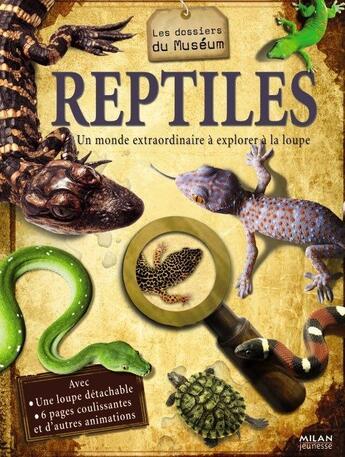 Couverture du livre « Reptiles ; un monde extraordinaire à explorer à la loupe » de B Taylor aux éditions Milan