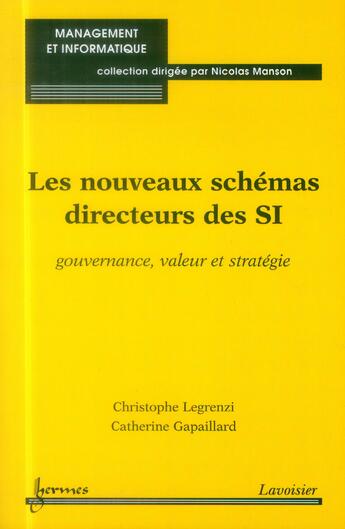 Couverture du livre « Les nouveaux schémas directeurs des SI ; gouvernance, valeur et stratégie » de Christophe Legrenzi et Catherine Gapaillard aux éditions Hermes Science Publications