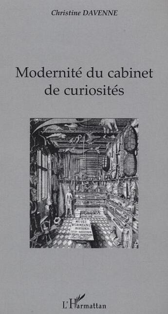 Couverture du livre « Modernite du cabinet de curiosites » de Christine Davenne aux éditions L'harmattan
