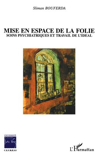 Couverture du livre « Mise en espace de la folie : Soins psychiatriques et travail de l'idéal » de Sliman Bouferda aux éditions L'harmattan