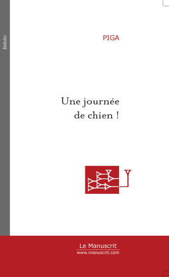 Couverture du livre « Une journee de chien! » de Piga Philippe aux éditions Le Manuscrit