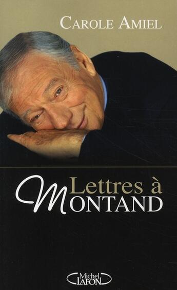 Couverture du livre « Lettres à montand » de Carole Amiel aux éditions Michel Lafon