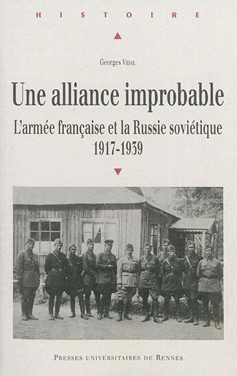 Couverture du livre « Une alliance improbable ; l'armée française et la Russie soviétique, 1917-1939 » de Georges Vidal aux éditions Pu De Rennes